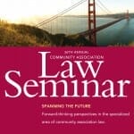 2015 Community Association Law Seminar Not Just for Lawyers!